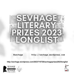 ANNOUNCING THE SEVHAGE LITERARY PRIZES 2023 LONGLIST